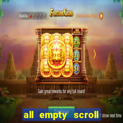 all empty scroll fear and hunger